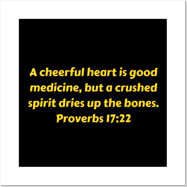 Bible Verse Proverbs 17:22 Wall Art by Prayingwarrior